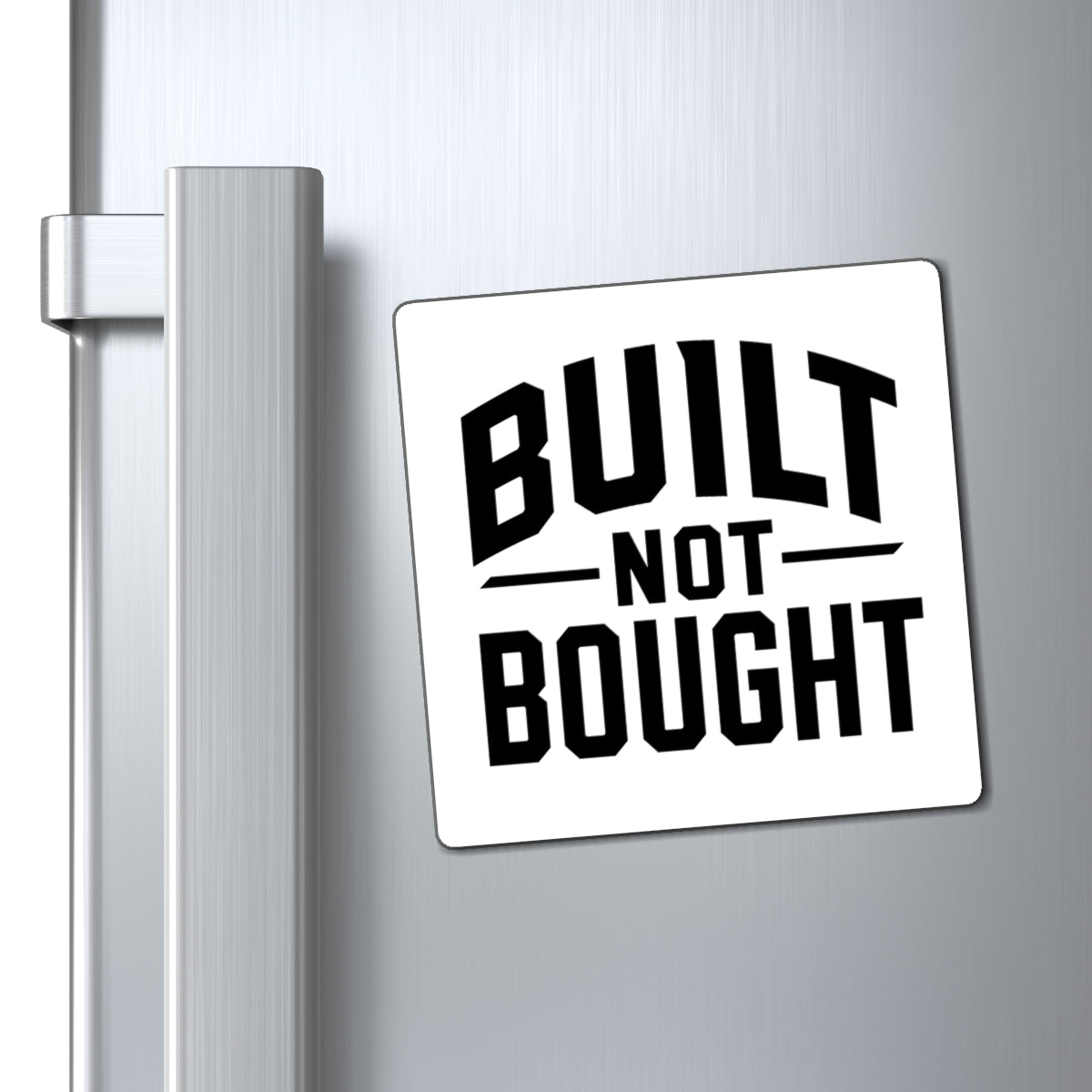 Built Not Bought Magnet