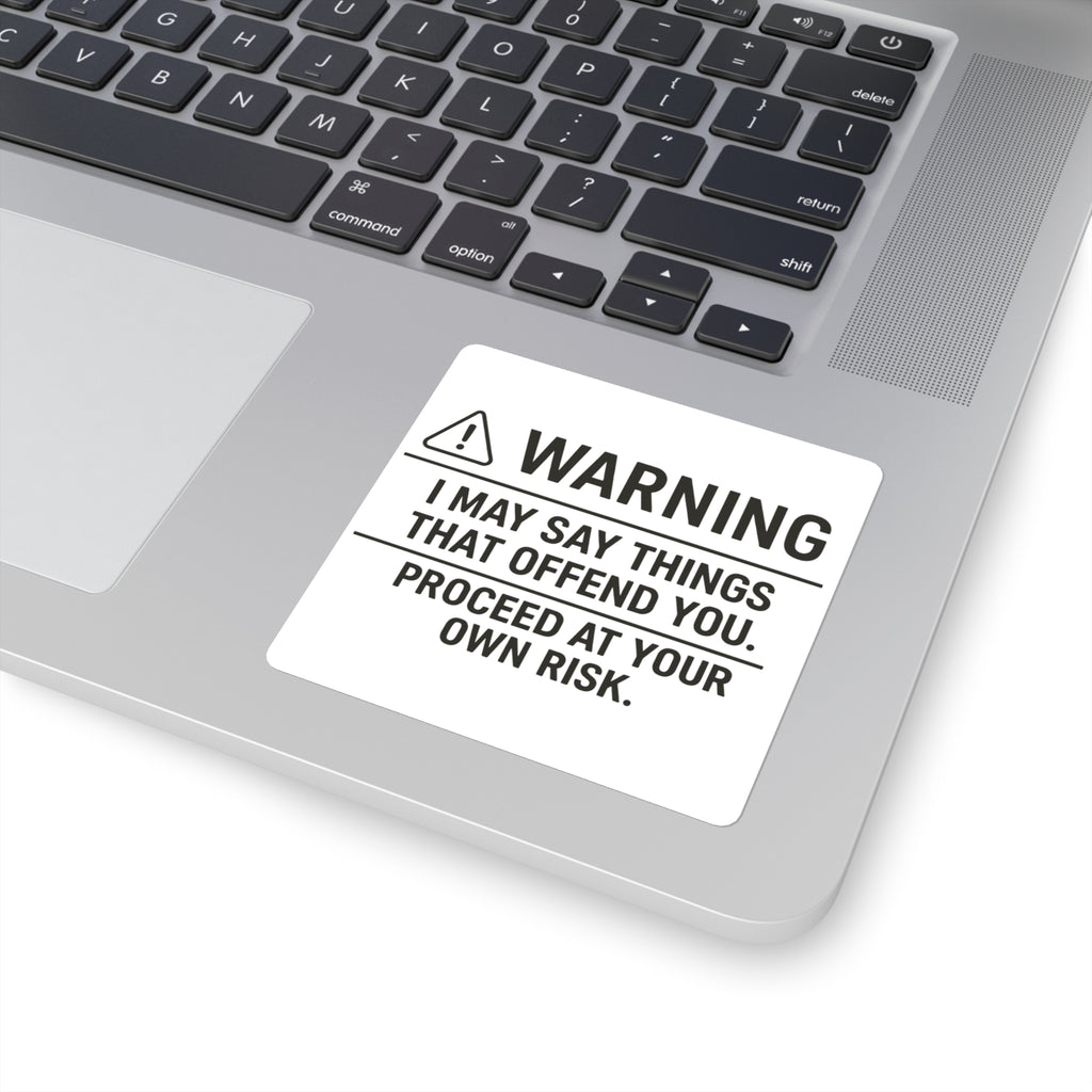 I May Say Things That Offend You. Proceed At Your Own Risk. Sticker