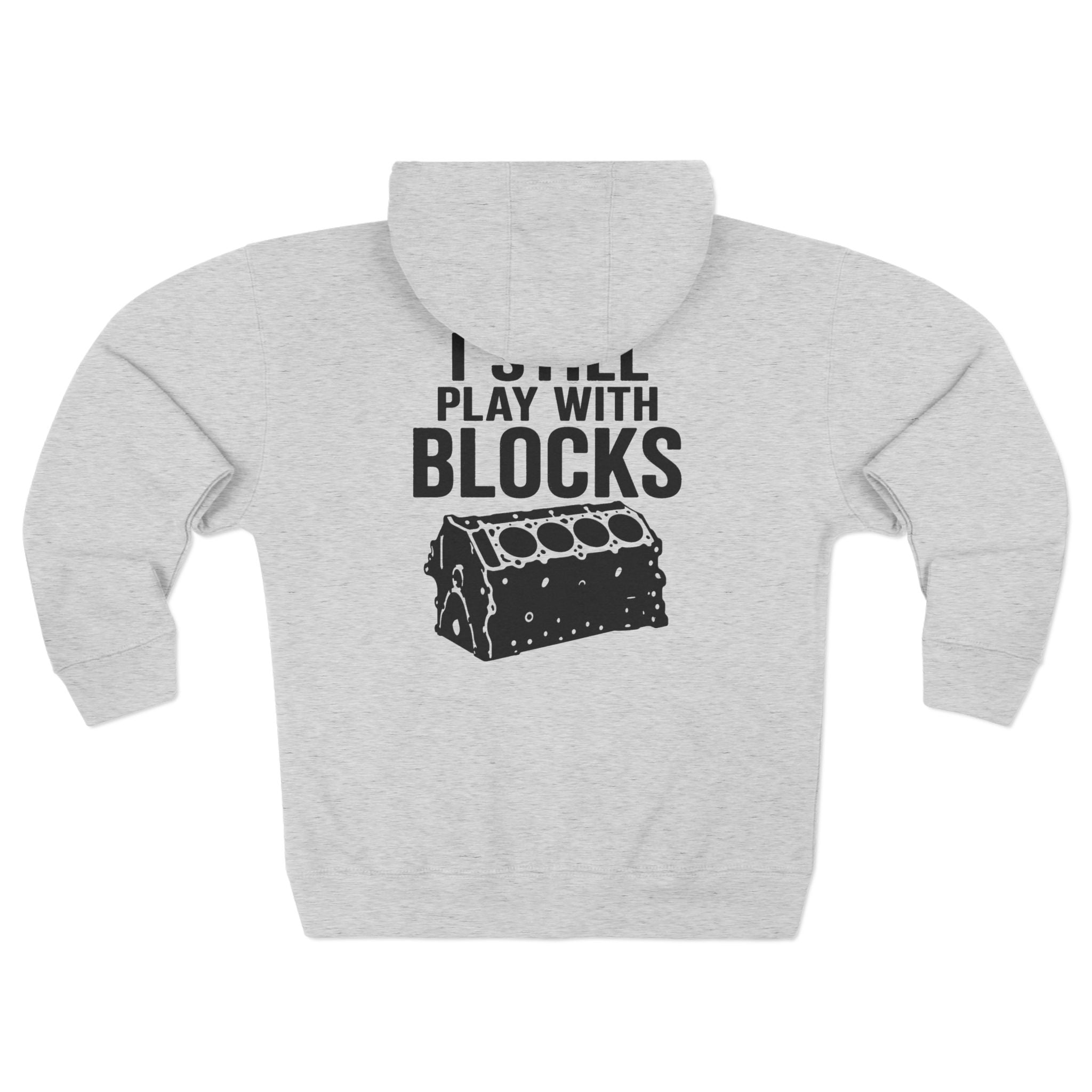 I Still Play With Blocks Zip Hoodie