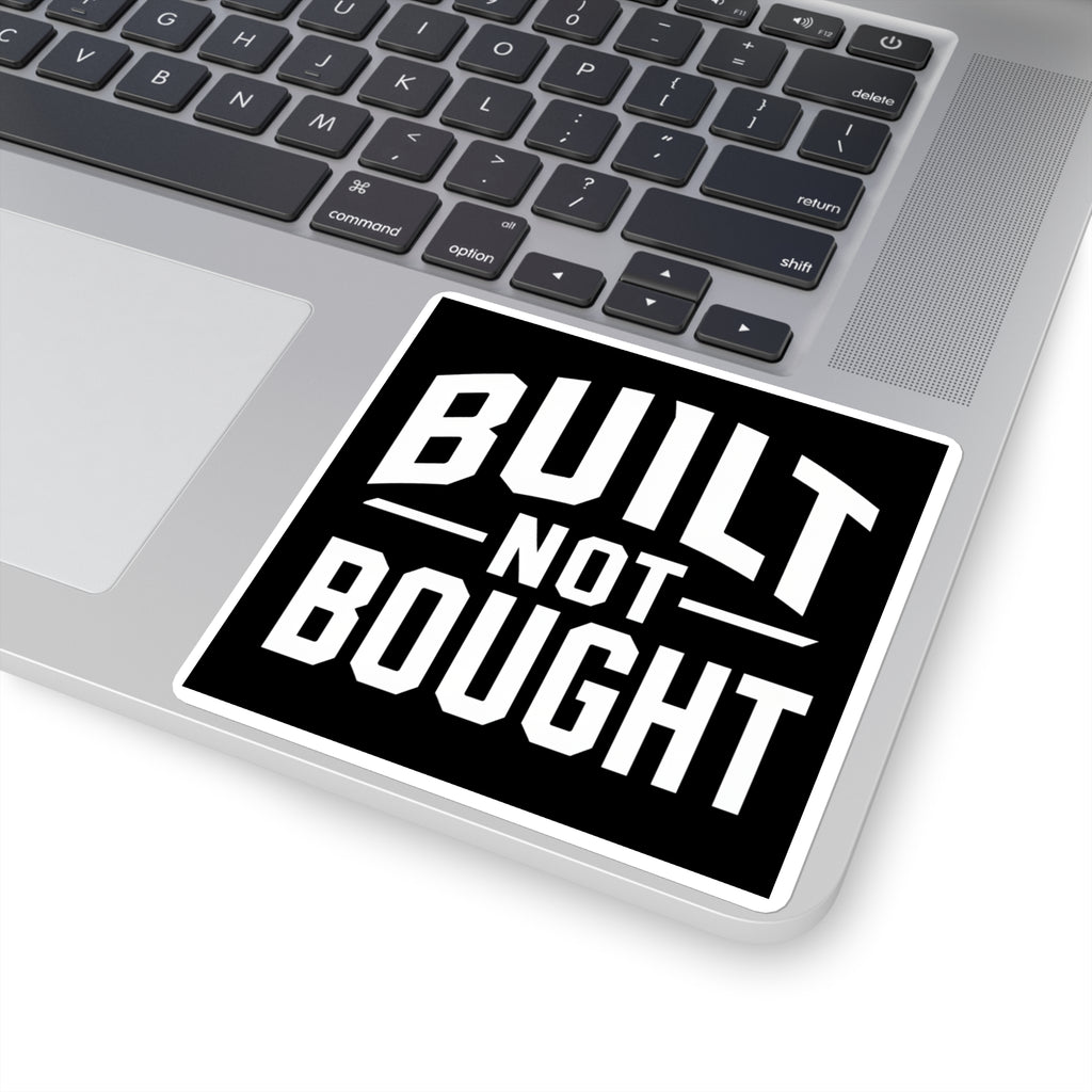 Built Not Bought Sticker