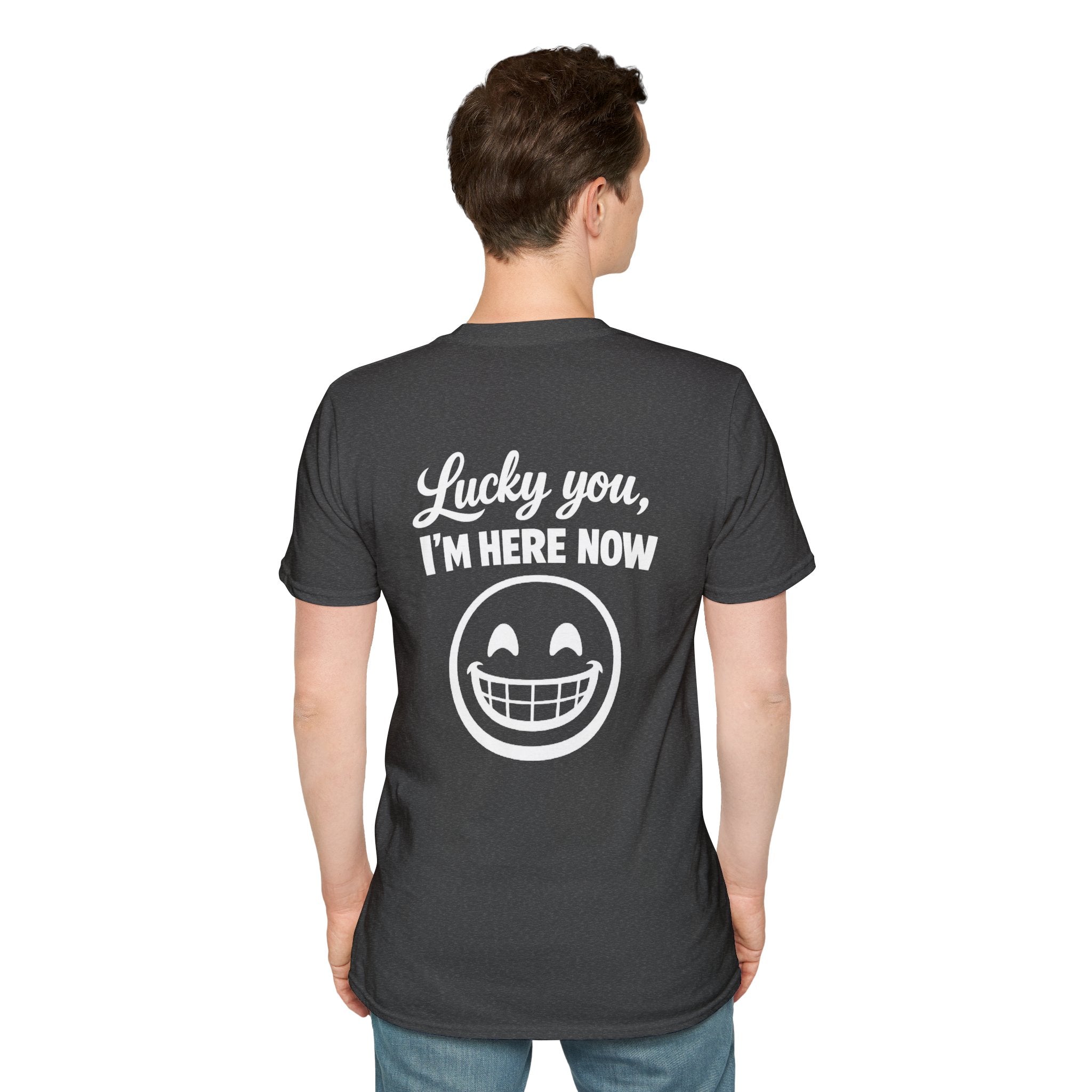 Lucky You, I'm Here Now Tee