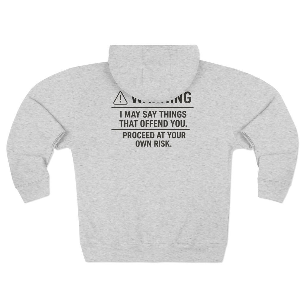 Warning I May Say Things That Offend You Zip Hoodie