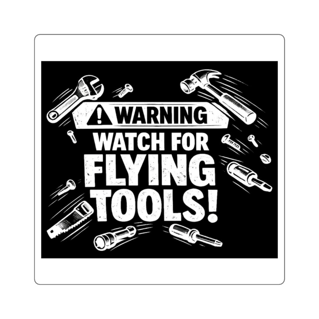 Warning: Watch for Flying Tools! Sticker