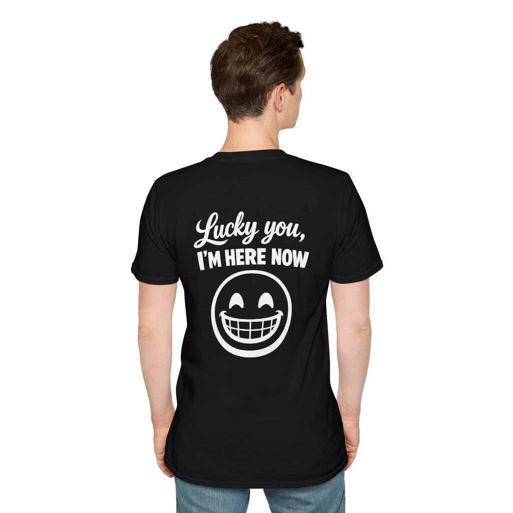 Lucky You, I'm Here Now Tee