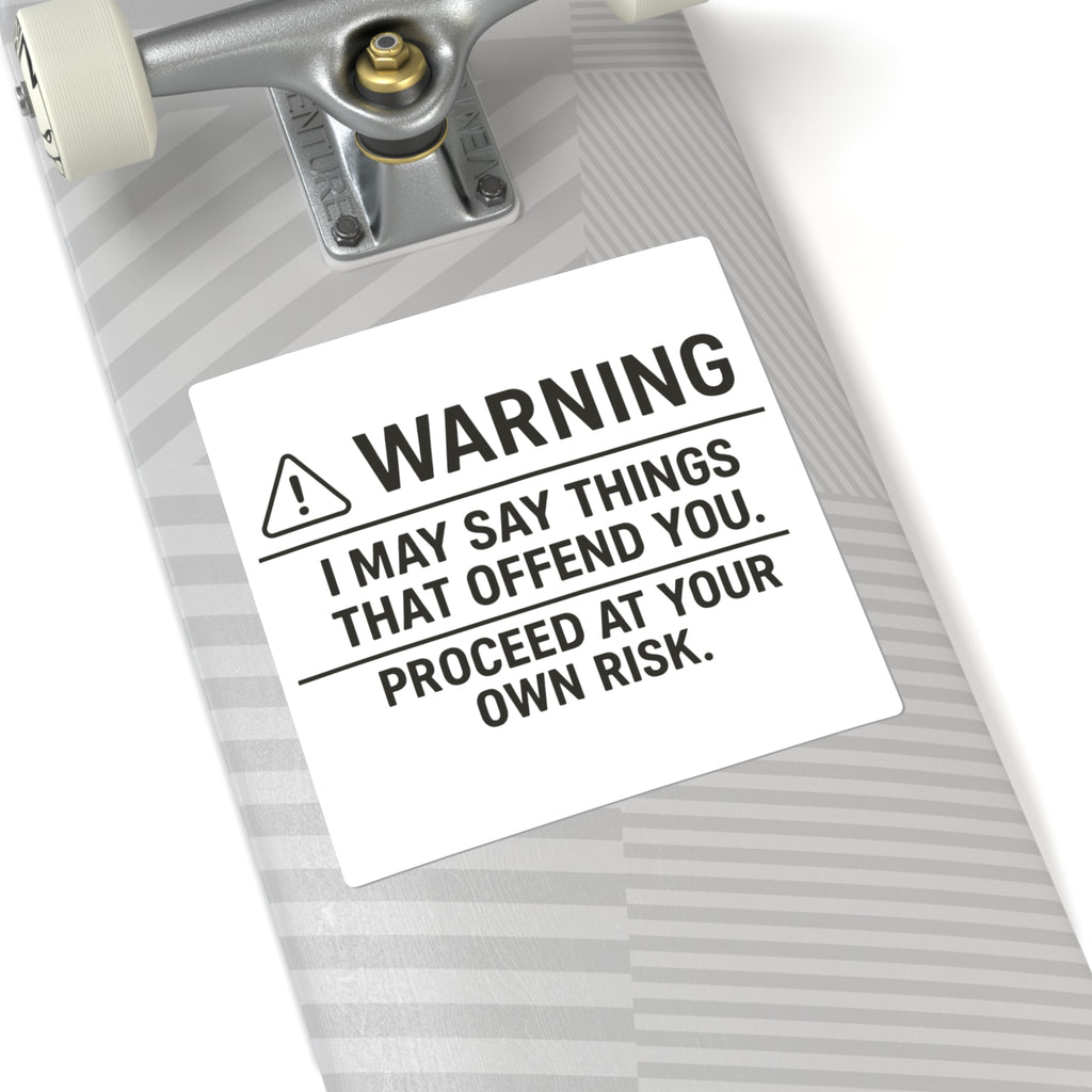 I May Say Things That Offend You. Proceed At Your Own Risk. Sticker