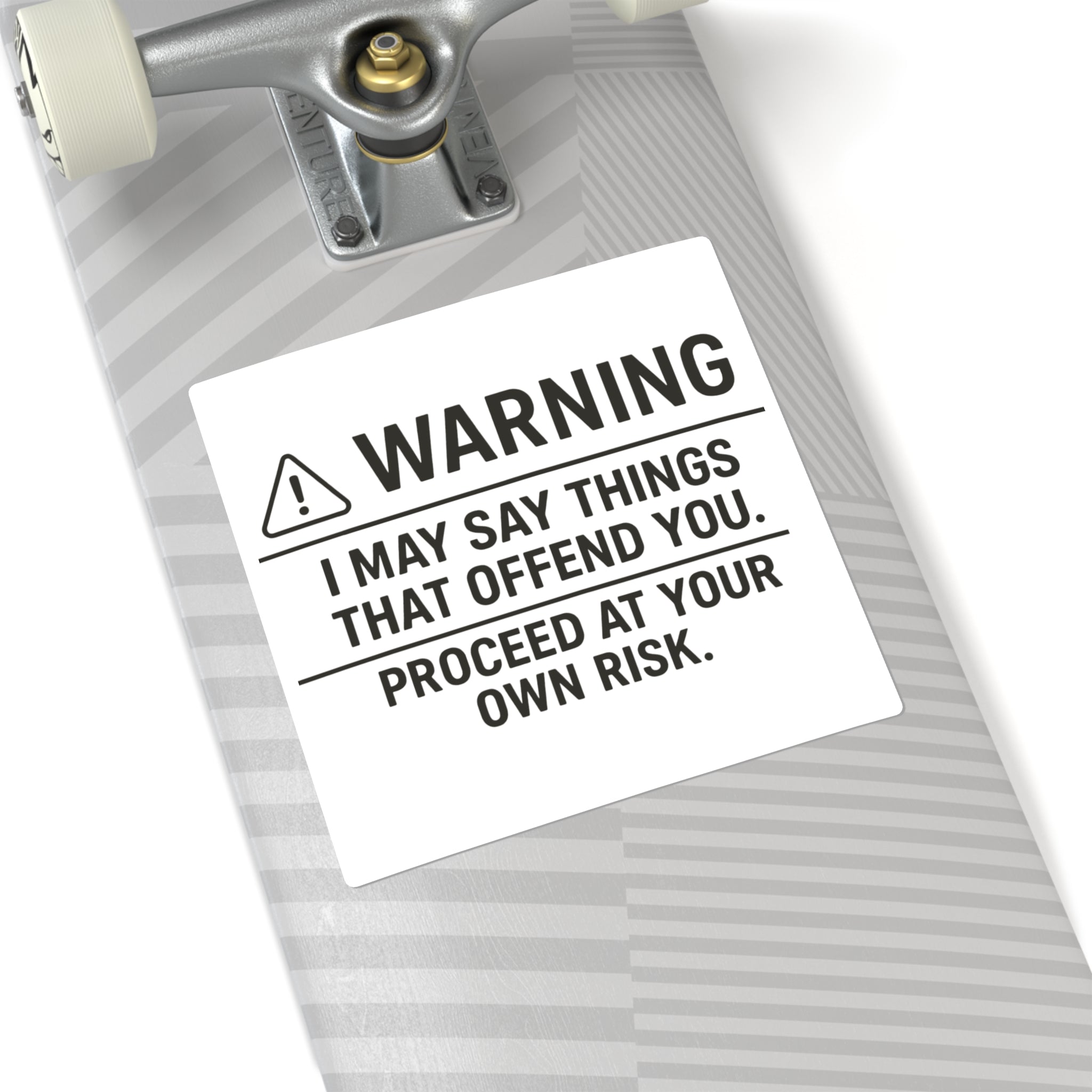 I May Say Things That Offend You. Proceed At Your Own Risk. Sticker