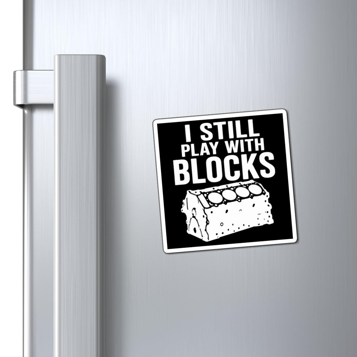 I Still Play With Blocks Magnet