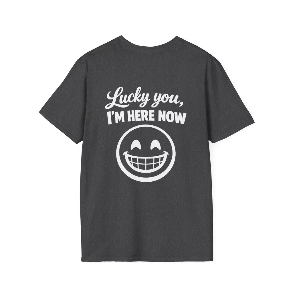 Lucky You, I'm Here Now Tee