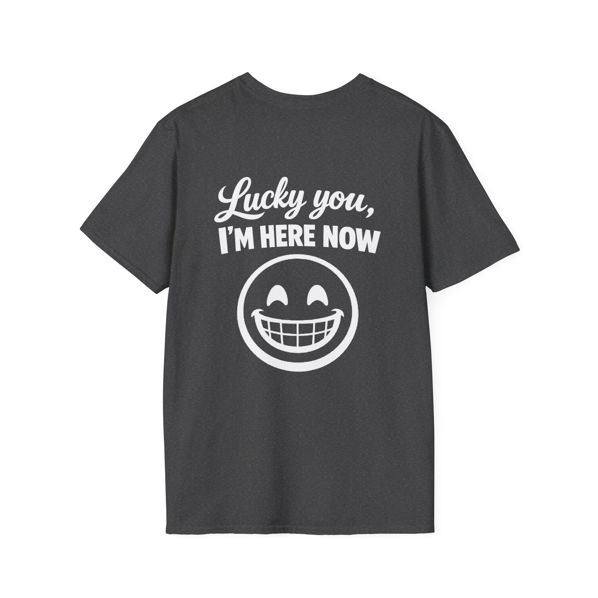 Lucky You, I'm Here Now Tee