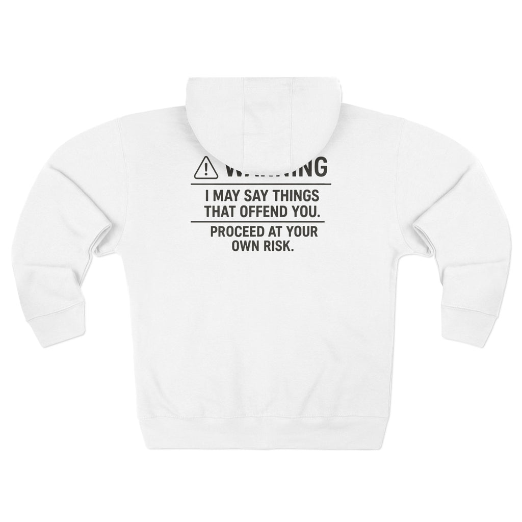 Warning I May Say Things That Offend You Zip Hoodie