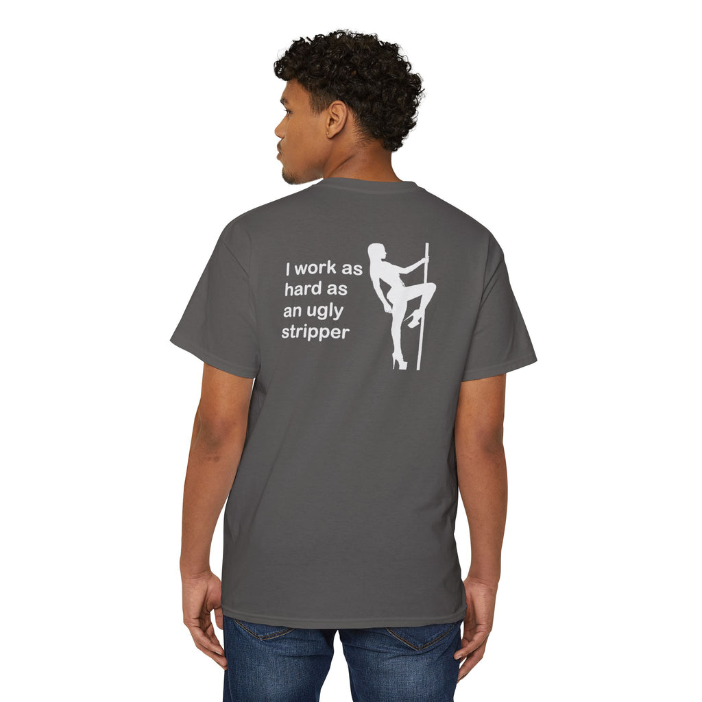 I Work As Hard As An Ugly Stripper Pocket Tee