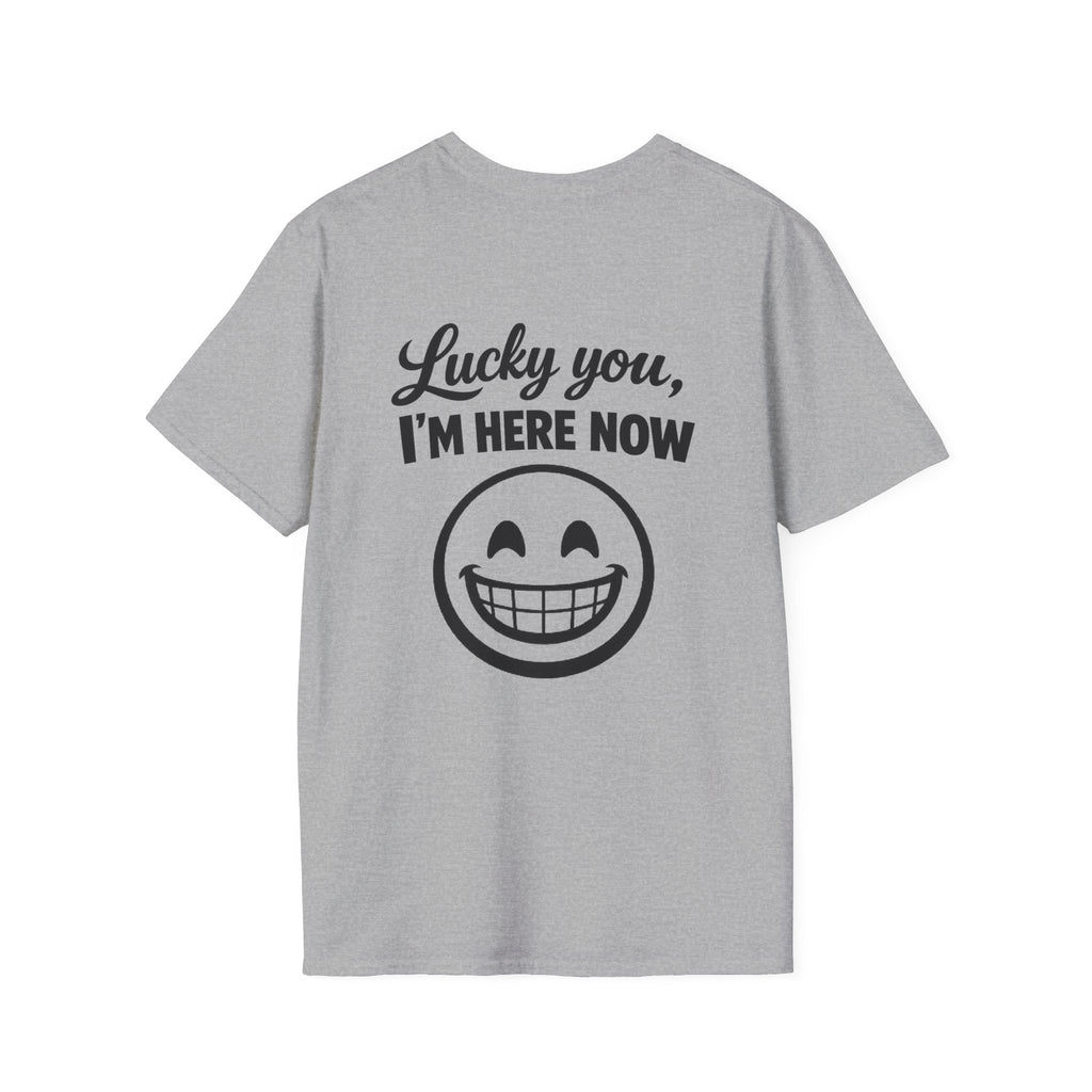 Lucky You, I'm Here Now Tee