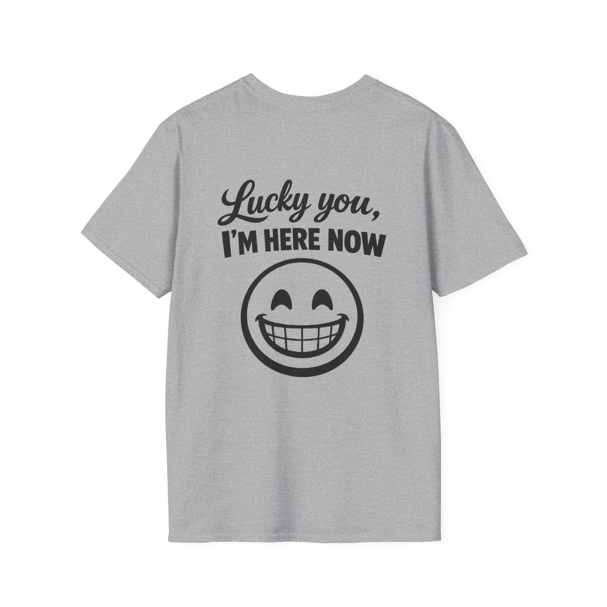 Lucky You, I'm Here Now Tee