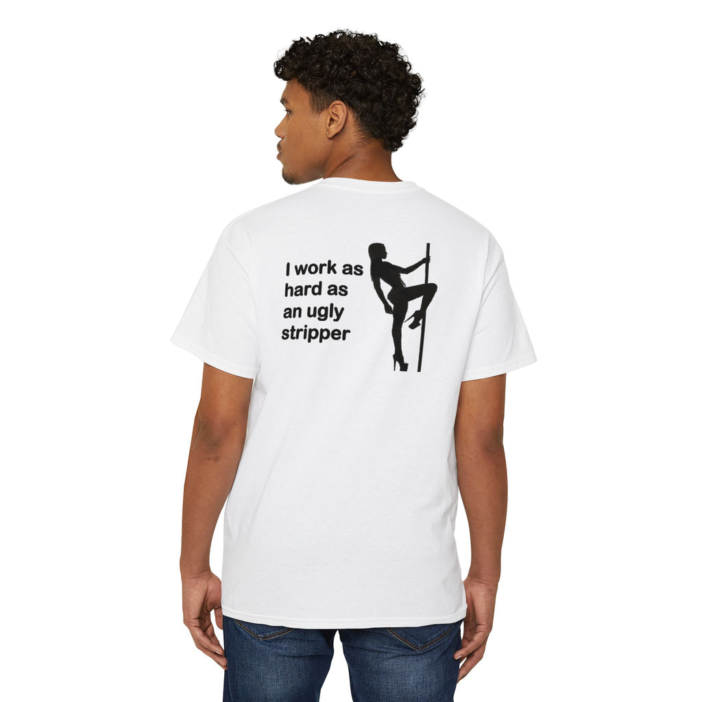 I Work As Hard As An Ugly Stripper Pocket Tee