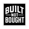 Built Not Bought Sticker
