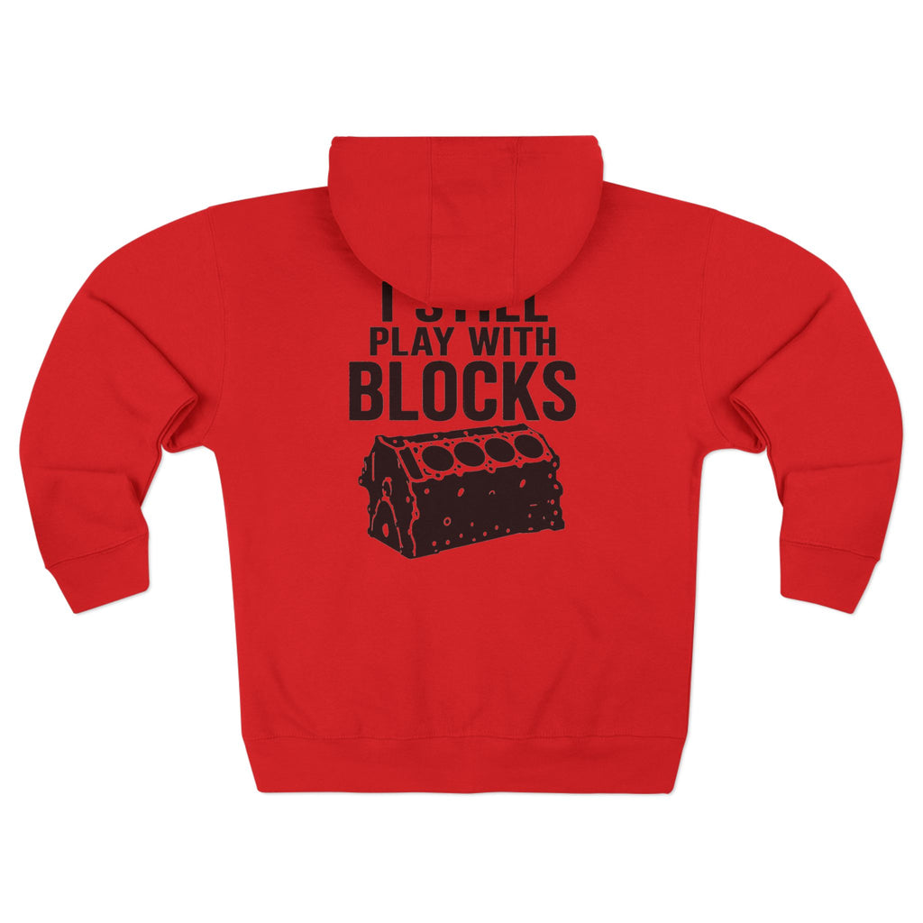 I Still Play With Blocks Zip Hoodie