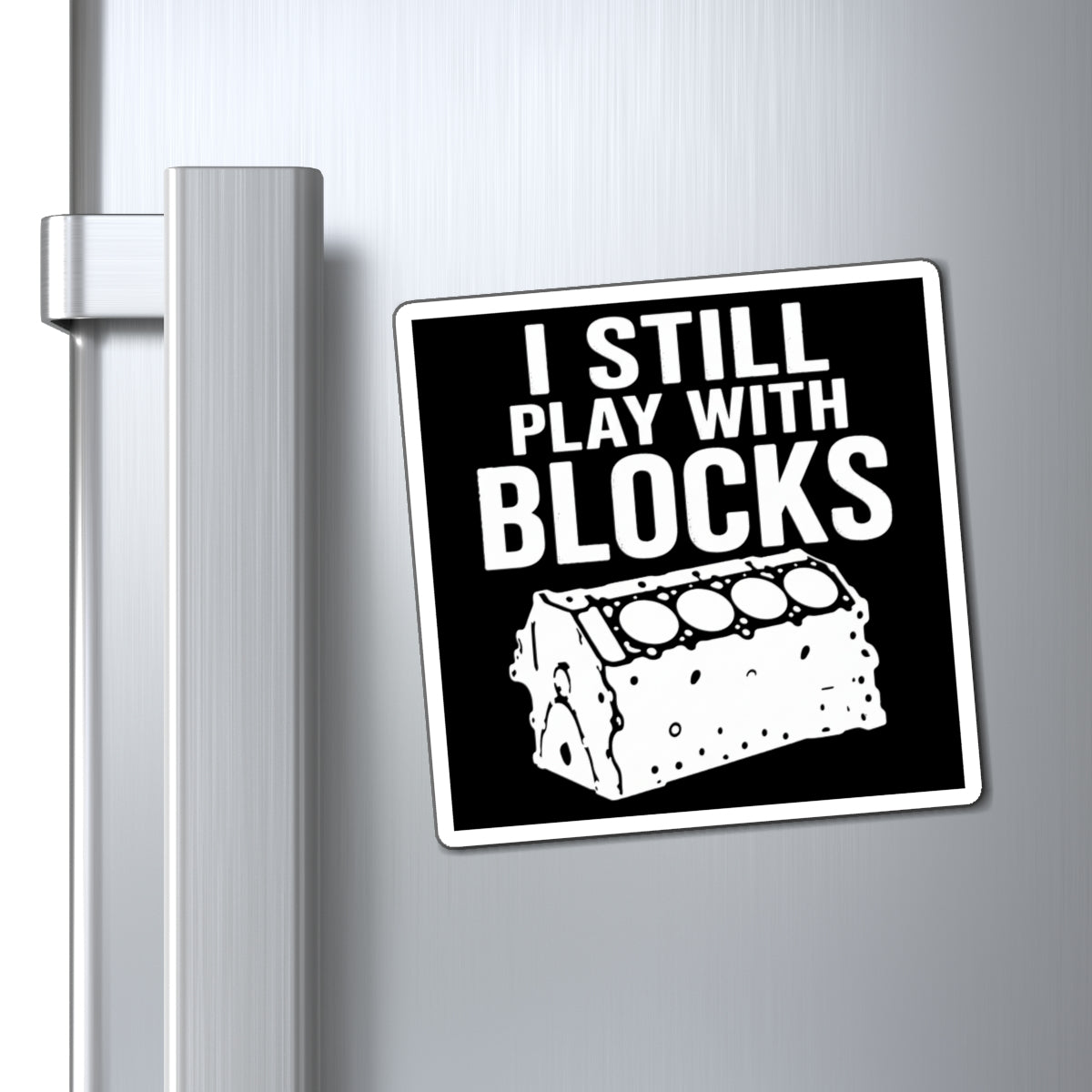 I Still Play With Blocks Magnet