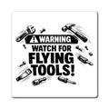 Warning: Watch for Flying Tools! Magnet