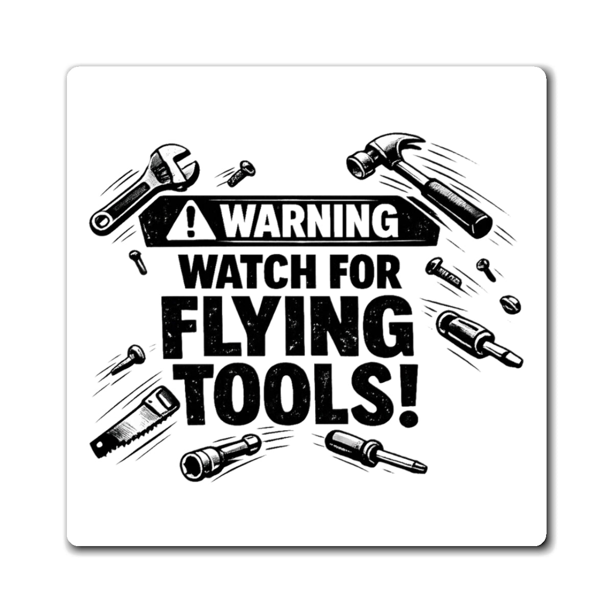 Warning: Watch for Flying Tools! Magnet