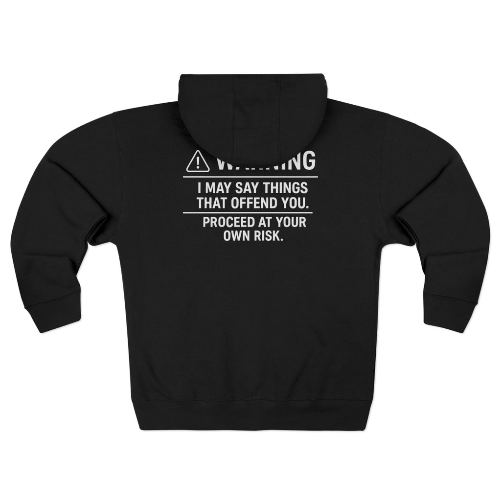 Warning I May Say Things That Offend You Zip Hoodie
