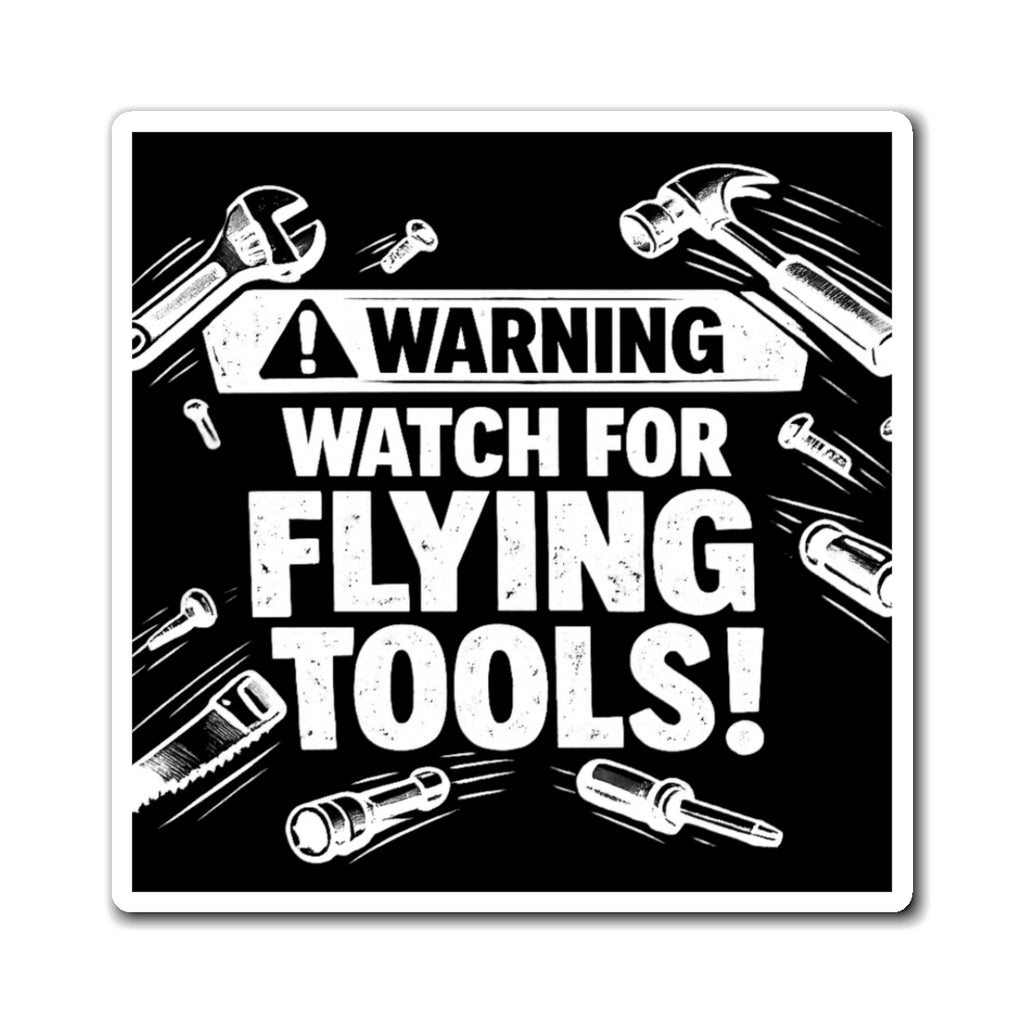 Warning: Watch for Flying Tools! Magnet
