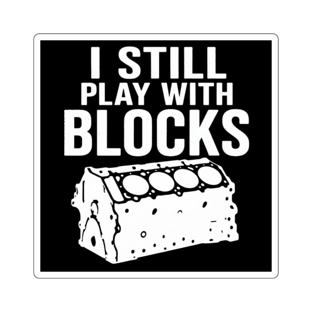 I Still Play With Blocks Sticker