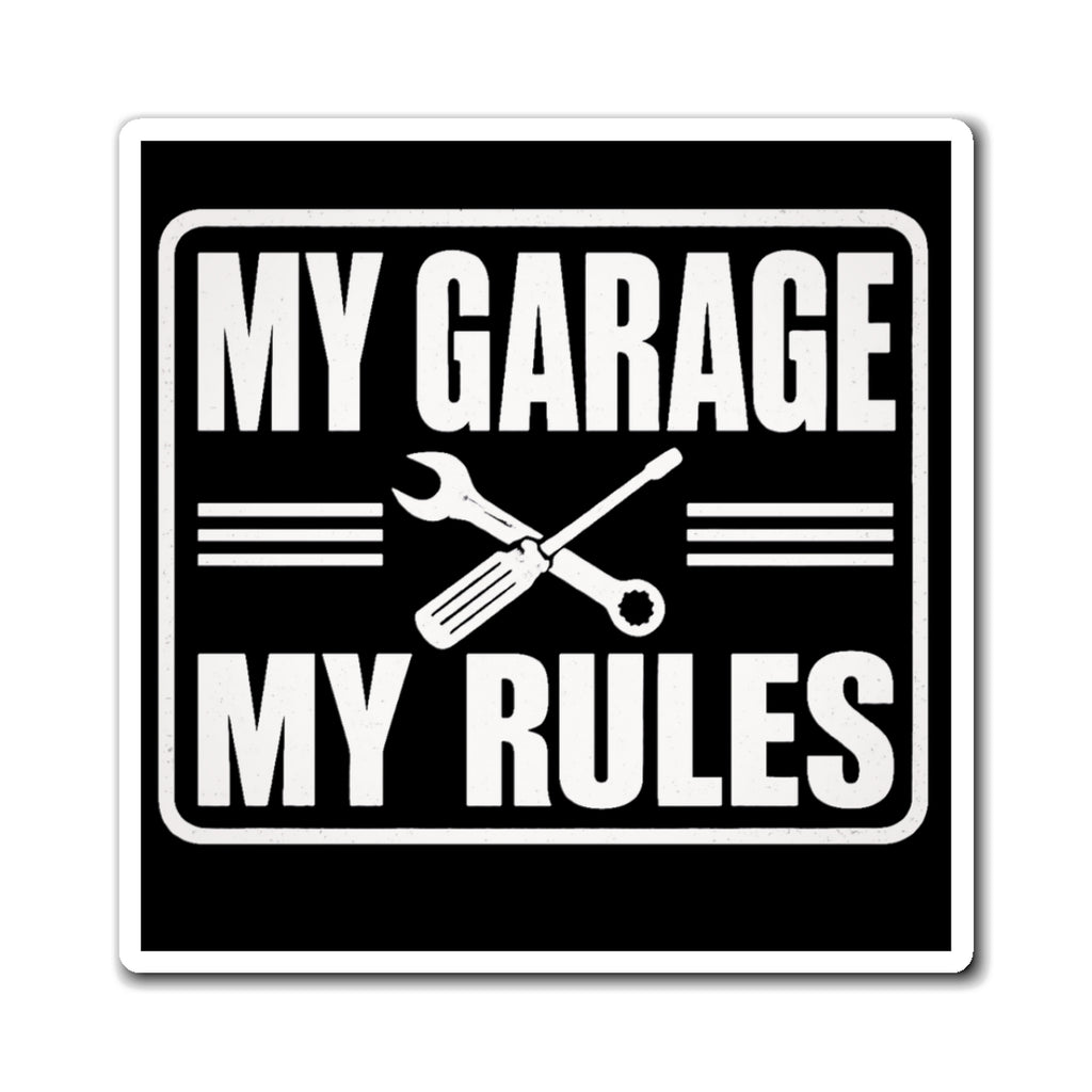 My Garage My Rules Magnet