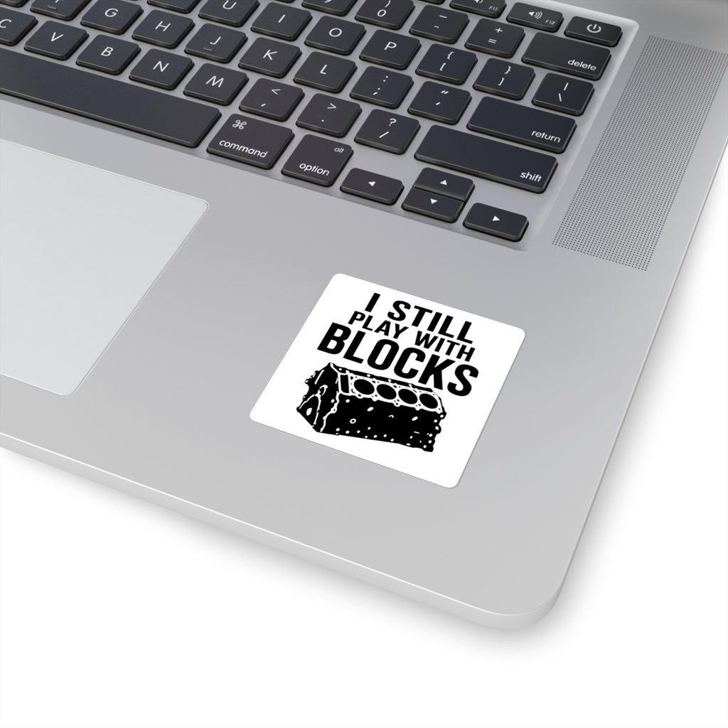 I Still Play With Blocks Sticker
