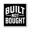 Built Not Bought Magnet