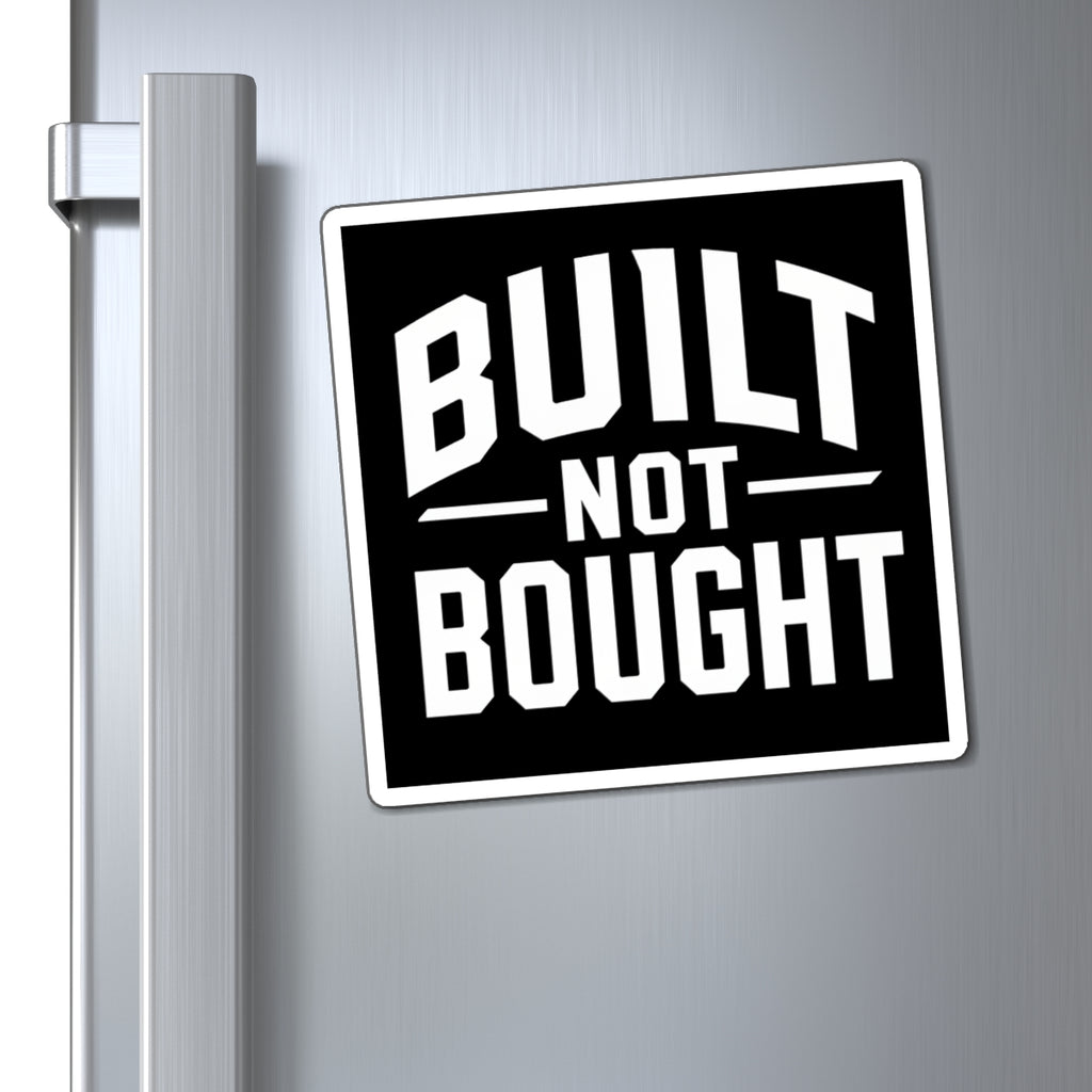 Built Not Bought Magnet