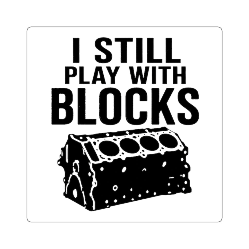 I Still Play With Blocks Sticker