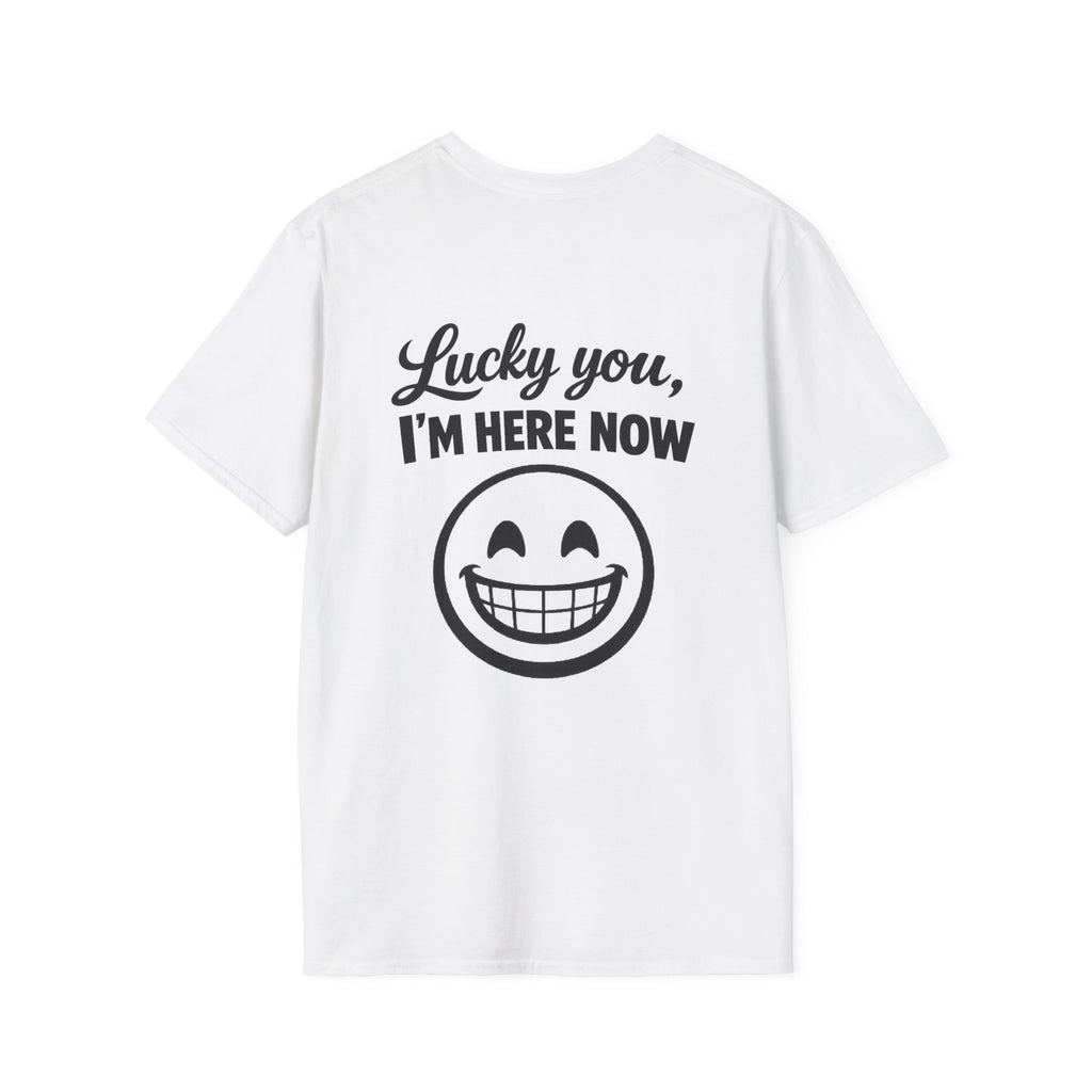 Lucky You, I'm Here Now Tee