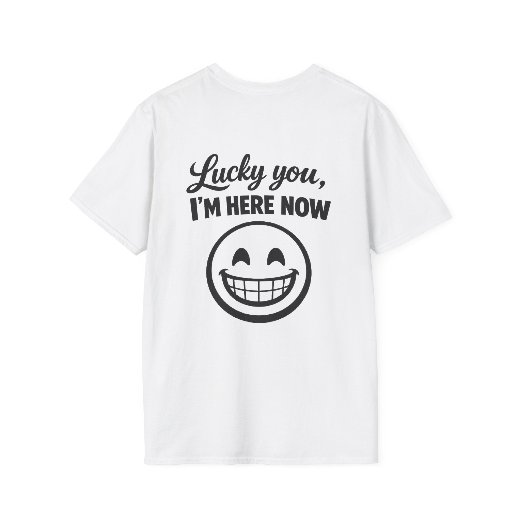 Lucky You, I'm Here Now Tee