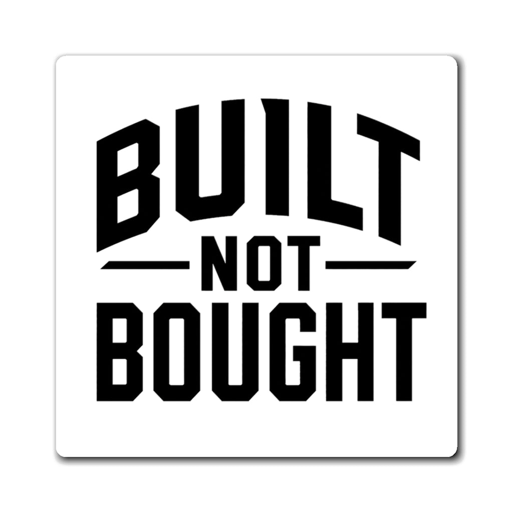 Built Not Bought Magnet