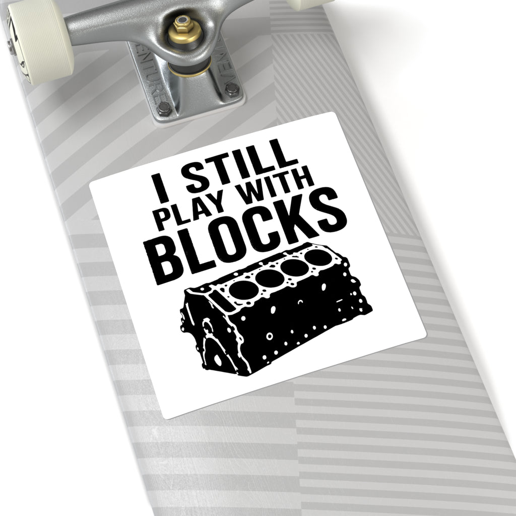 I Still Play With Blocks Sticker