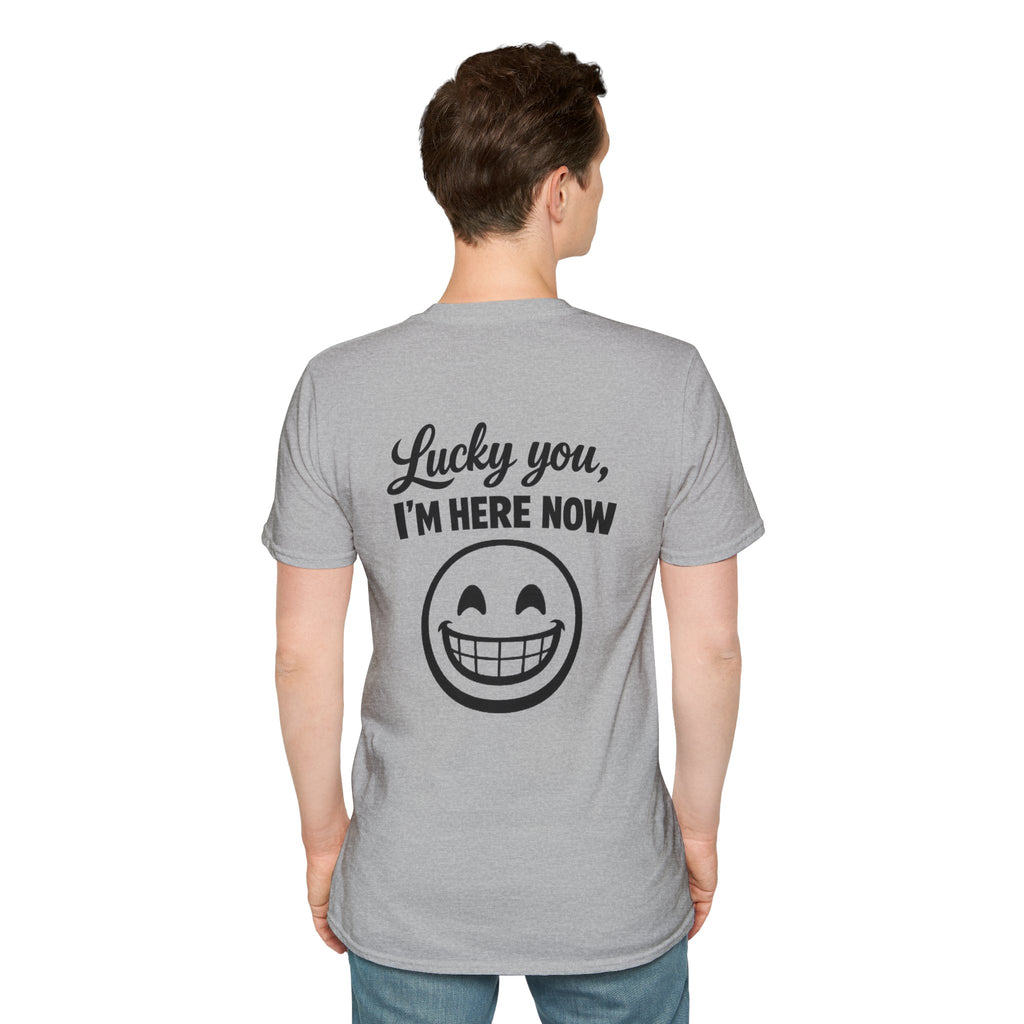 Lucky You, I'm Here Now Tee