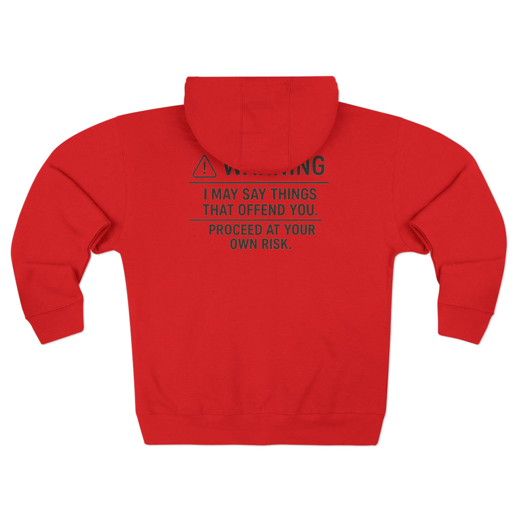 Warning I May Say Things That Offend You Zip Hoodie