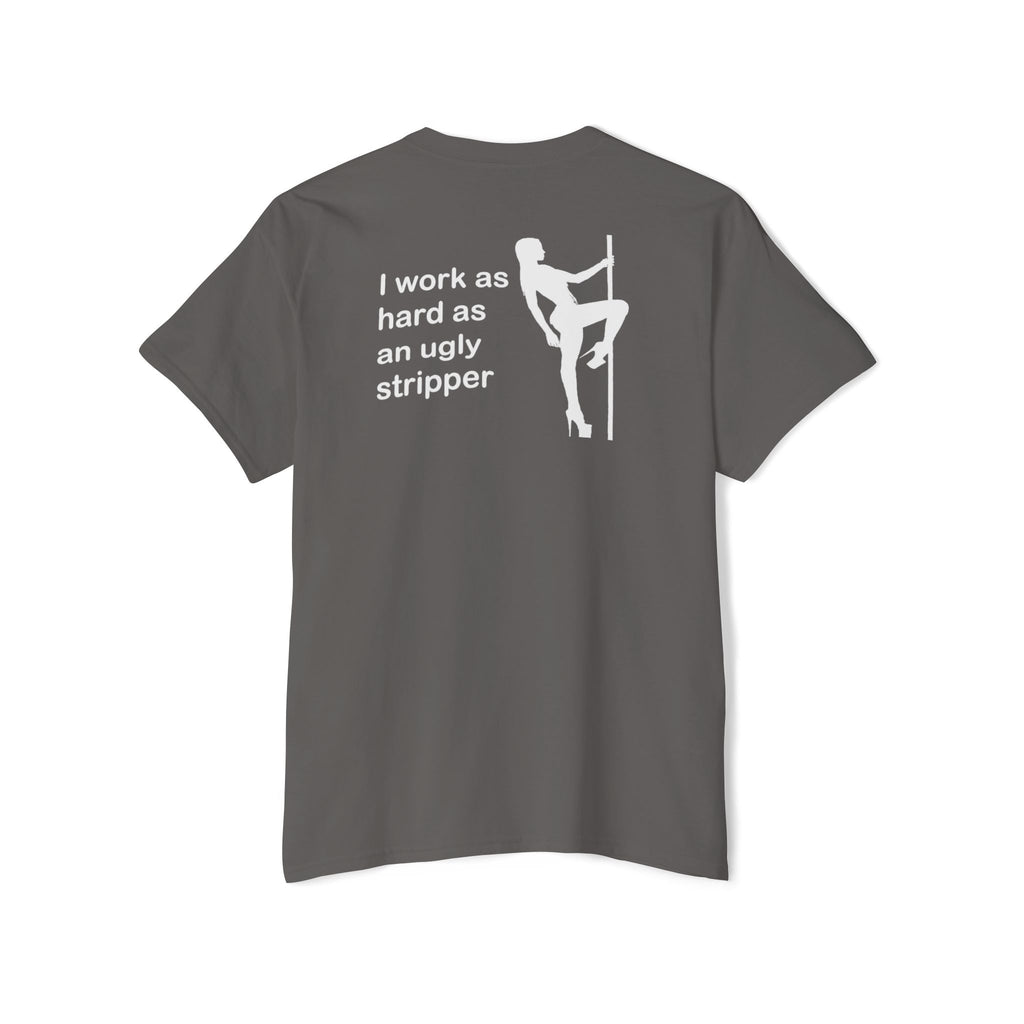 I Work As Hard As An Ugly Stripper Pocket Tee