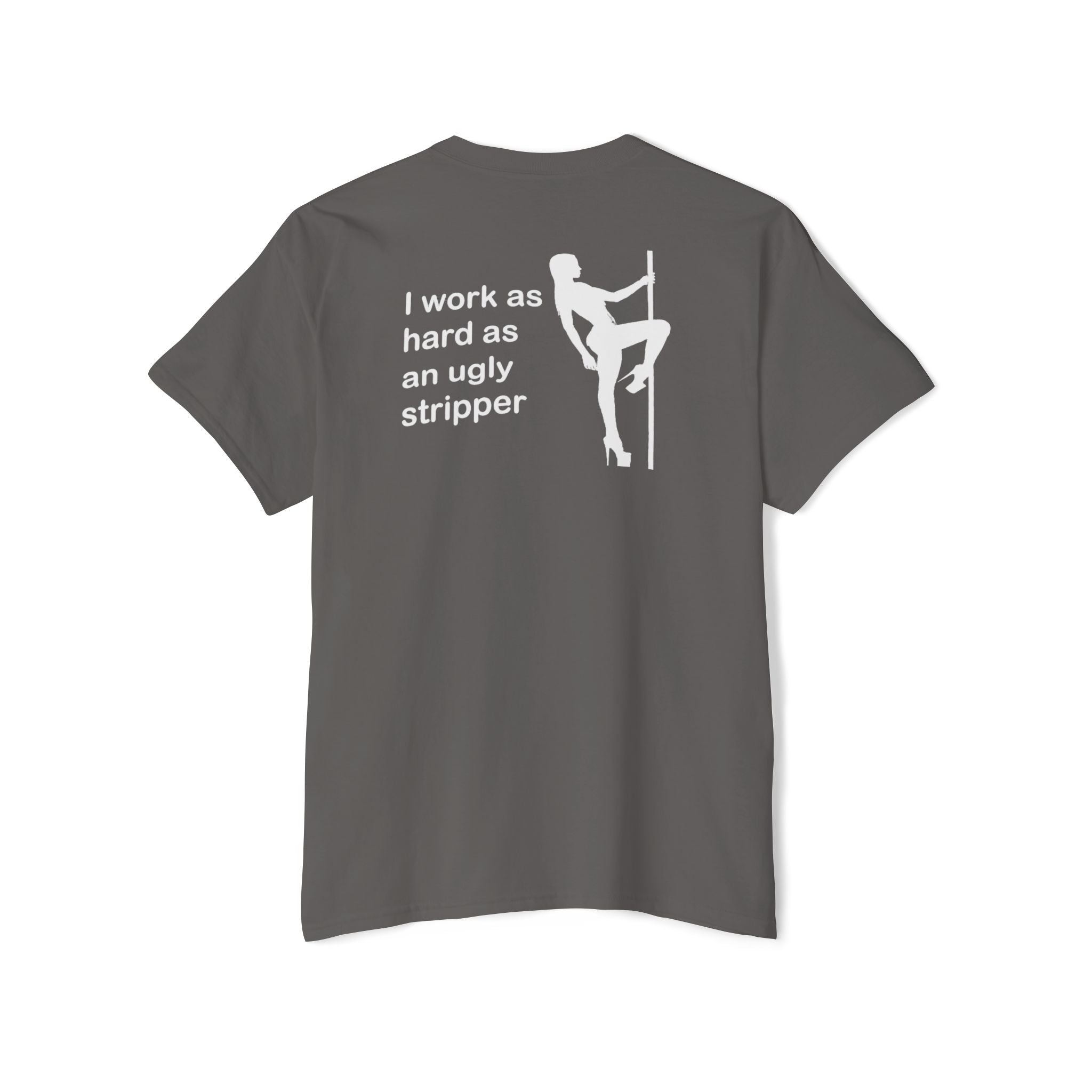 I Work As Hard As An Ugly Stripper Pocket Tee