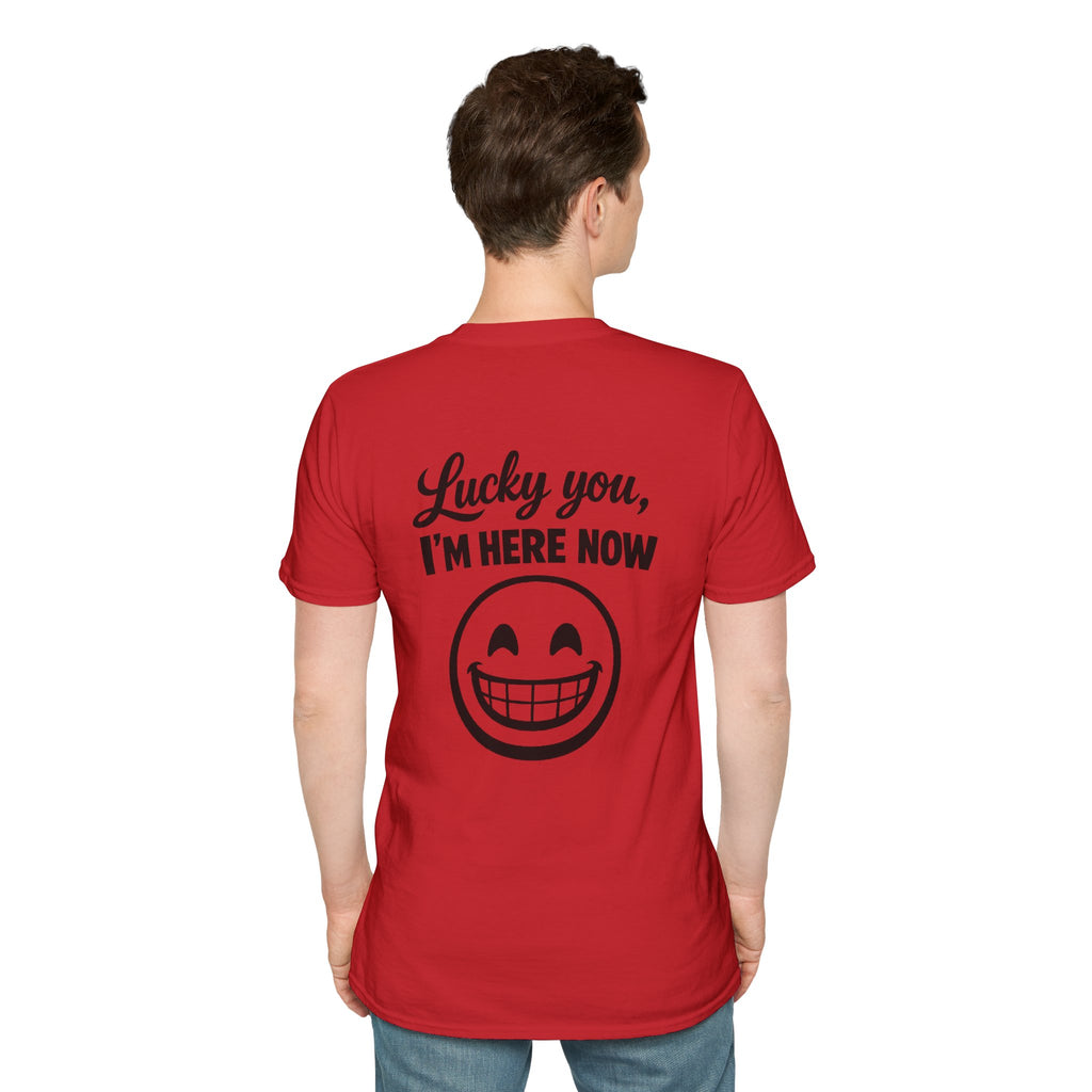 Lucky You, I'm Here Now Tee