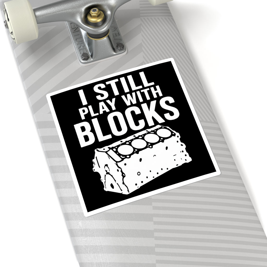 I Still Play With Blocks Sticker