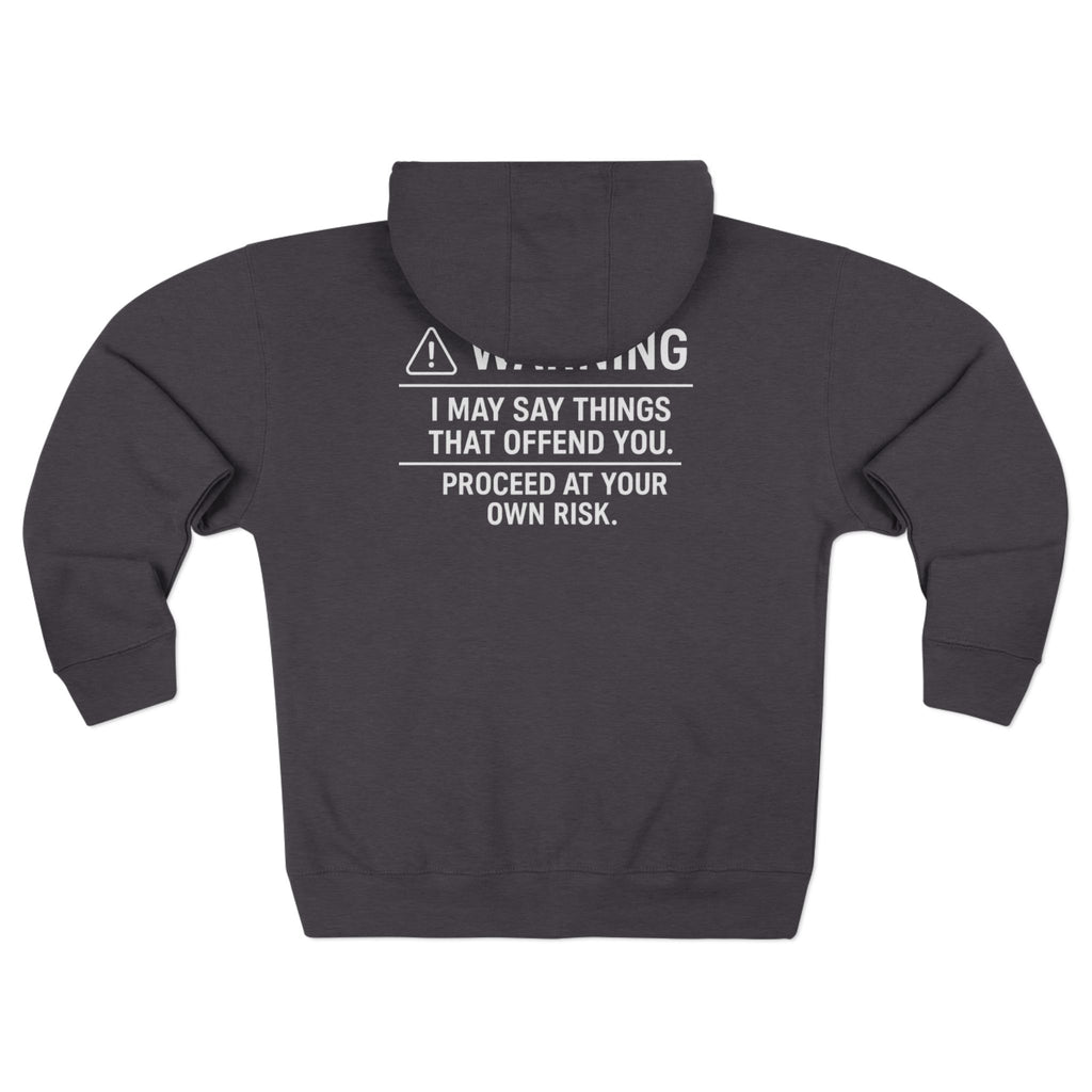 Warning I May Say Things That Offend You Zip Hoodie