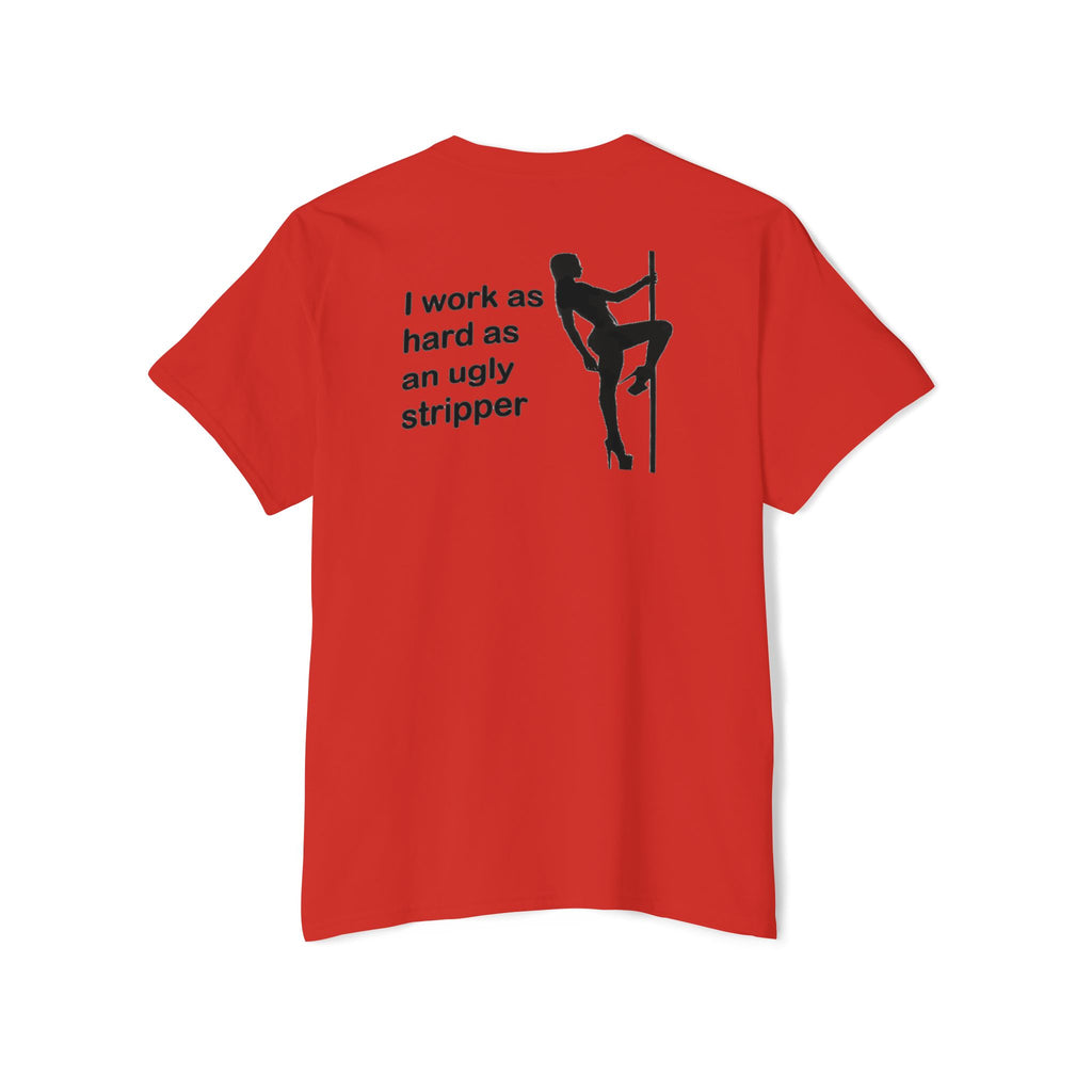 I Work As Hard As An Ugly Stripper Pocket Tee