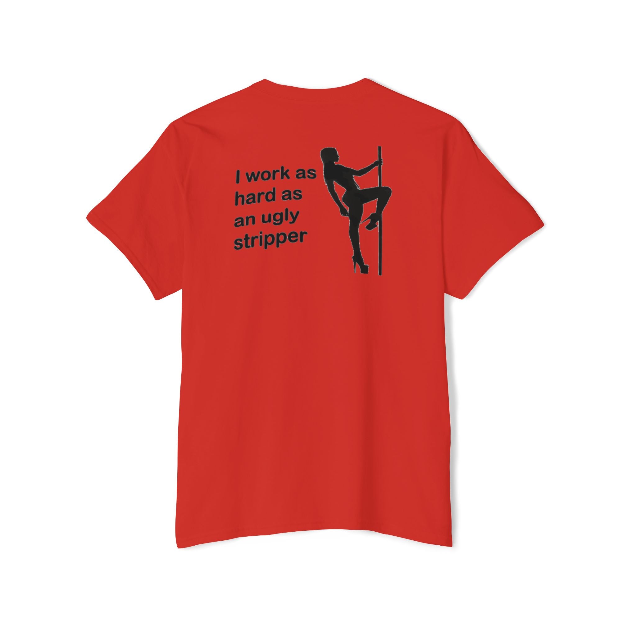 I Work As Hard As An Ugly Stripper Pocket Tee