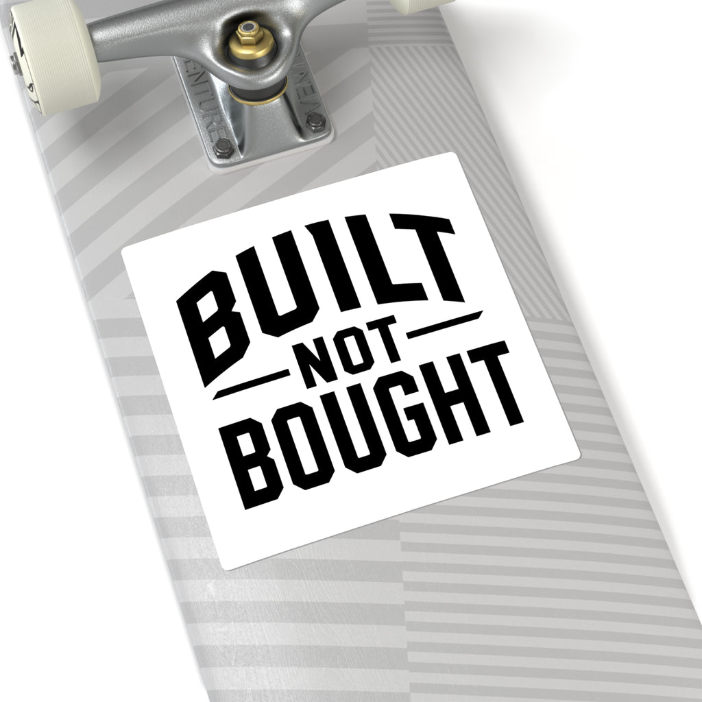 Built Not Bought Sticker