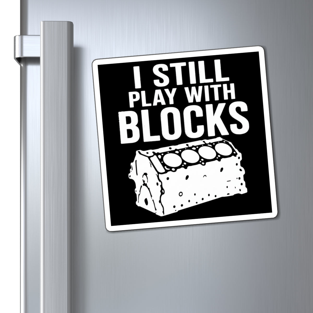 I Still Play With Blocks Magnet