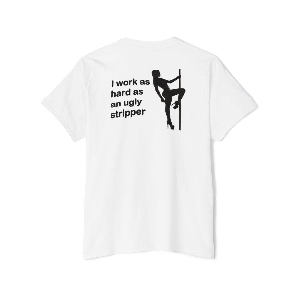 I Work As Hard As An Ugly Stripper Pocket Tee