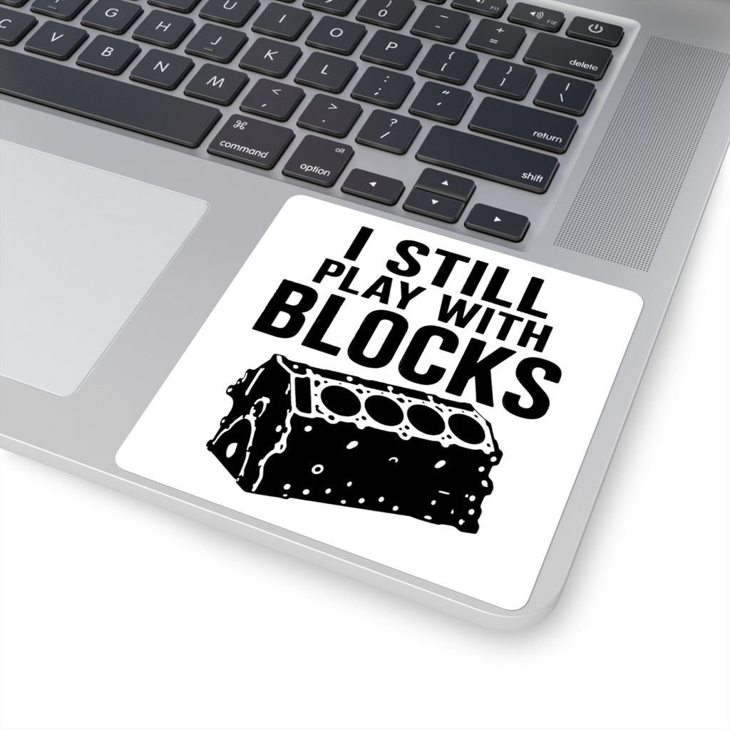 I Still Play With Blocks Sticker