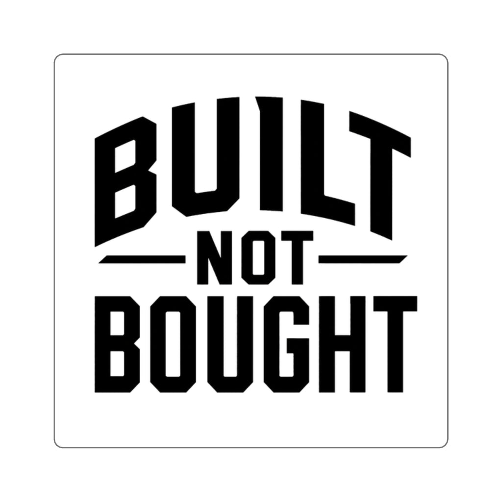 Built Not Bought Sticker